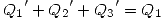 <tex> {Q_1}'+{Q_2}'+{Q_3}'=Q_1 </tex>