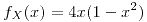 <tex>f_{X}(x)=4x(1-x^{2})</tex>
