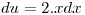 <tex>du = 2.x dx</tex>