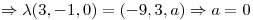 <tex>\Rightarrow \lambda(3,-1,0)=(-9,3,a) \Rightarrow a=0</tex>