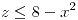 <tex>z \leq 8-x^2</tex>
