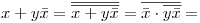 <tex> x+y\bar x = \overline { \overline {x+y\bar x}} = \overline { \bar x \cdot \overline {y\bar x} } = </tex>