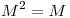 <tex>M^2 = M </tex>