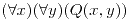 <tex> (\forall x) (\forall y) (Q(x,y)) </tex>
