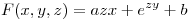 <tex>F(x,y,z) = azx + e^{zy} + b</tex>