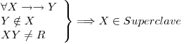 <tex>\left. \begin{array}{ll} \forall X \rightarrow \rightarrow Y \\Y \notin X \\XY \not= R \\\end{array} \right\} \Longrightarrow X \in Superclave</tex>