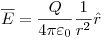 <tex>\overline E  = \frac{Q}{{4\pi \varepsilon _0 }}\frac{1}{{r^2 }}\hat r</tex>