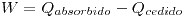 <tex>W=Q_{absorbido} - Q_{cedido}</tex>
