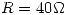 <tex>R=40\Omega</tex>
