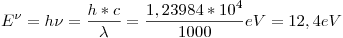 <tex>E^{\nu} = h\nu = \frac{h*c}{\lambda} = \frac{1,23984*10^4}{1000}eV = 12,4eV</tex>