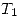 <tex> T_1 </tex>