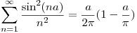 <tex>\sum_{n=1}^{\infty} \frac{\sin^{2}(na)}{n^{2}} = \frac{a}{2 \pi}(1 - \frac{a}{\pi})</tex>