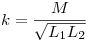 <tex> k = \frac{M}{\sqrt{L_1L_2}} </tex>