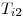 <tex> T_{i2}</tex>