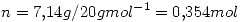 <tex> n=7.14g/20gmol^{-1}=0.354mol </tex>