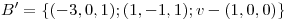 <tex>B'=\{(-3,0,1);(1,-1,1);v-(1,0,0)\}</tex>
