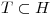 <tex>T\subset H</tex>