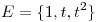 <tex>E=\{1,t,t^2\}</tex>