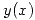 <tex>y(x)</tex>