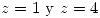 <tex>z=1 \mbox{ y } z=4</tex> <tex>z=1 \mbox{ y } z=4</tex>