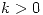 <tex>k > 0</tex>