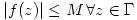 <tex> | f(z) | \leq M\,\forall z\in\Gamma </tex>