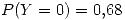 <tex>P(Y=0) = 0.68 </tex>
