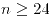 <tex>n\ge24</tex>