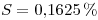 <tex>S=0.1625\%</tex>