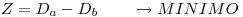 <tex>Z=D_a - D_b \qquad \rightarrow MINIMO</tex>