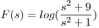 <tex> F(s) = log(\frac{s^2 +9}{s^2 +1})</tex>