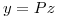 <tex>y=Pz</tex>