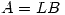 <tex>A = LB</tex>