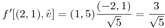 <tex>f'[(2,1),\hat{v}]=(1,5)\frac{(-2,1)}{\sqrt{5}}=\frac{3}{\sqrt{5}}</tex>