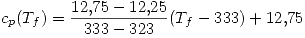 <tex>c_p(T_f)=\frac{12.75-12.25}{333-323}(T_f-333)+12.75</tex>