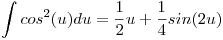 <tex>\int cos^2(u)du = \frac12 u + \frac14 sin(2u)</tex>