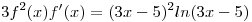 <tex>3f^2(x)f'(x) = (3x-5)^2 ln(3x-5)</tex>