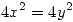 <tex>4x^2 =4y^2</tex>