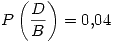 <tex> P\left(\frac{D}{B}\right) = 0.04 </tex>