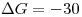 <tex>\Delta G=-30</tex>