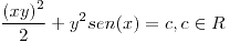 <tex>\frac{(xy)^2}{2}+y^2sen(x)=c, c \in R</tex> <tex>\frac{(xy)^2}{2}+y^2sen(x)=c, c \in R</tex>