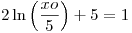 <tex>2\ln \left( {\frac{{xo}}{5}} \right) + 5 = 1</tex>