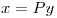 <tex>x = Py</tex>