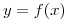 <tex>y=f(x)</tex>