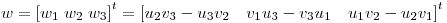 <tex>w=\left[w_{1}\;w_{2}\;w_{3} \right]^{t}=\left[u_{2}v_{3}-u_{3}v_{2}\quad v_{1}u_{3}-v_{3}u_{1}\quad u_{1}v_{2}-u_{2}v_{1} \right]^{t}</tex>