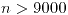 <tex>n>9000</tex>