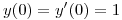 <tex>y(0) = y'(0) = 1</tex>