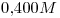 <tex>0.400M</tex>