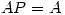 <tex>AP=A</tex> <tex>AP=A</tex>