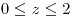 <tex>0\leq z\leq2</tex>